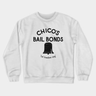 Chico's Bail Bonds "Let freedom ring" - vintage logo Crewneck Sweatshirt